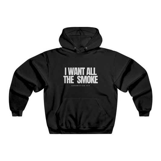 I Want All The Smoke Hoodie